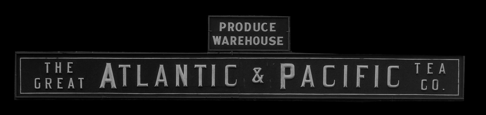 A&P (Atlantic & Pacific Tea Company) Tea Company; Produce Warehouse sign