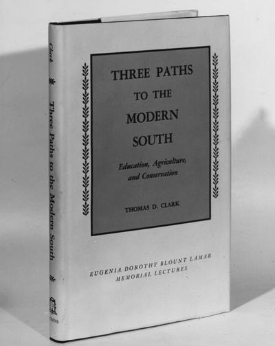 Book by Thomas D. Clark, Alumnus, Master of Arts, 1929, Distinguished Professor, History Department, 1931 - 1968, Noted author and historian, Expert on Kentucky and Southern culture, Book title 