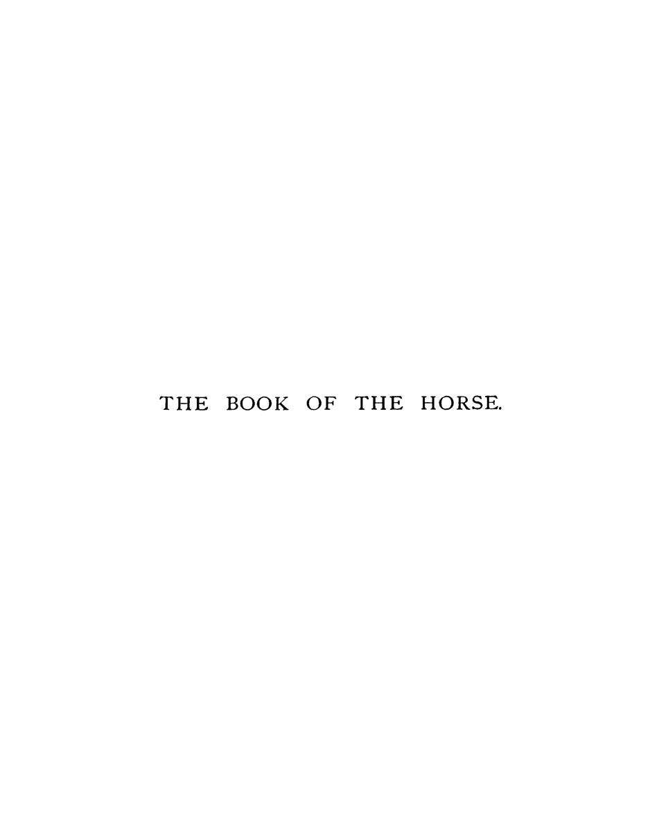 Book of the horse (thorough-bred, half-bred, cart-bred) saddle and harness, British and foreign, with hints on horsemanship, the management of the stable…
