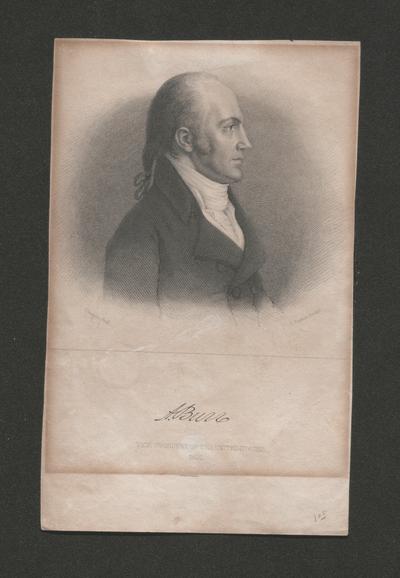 Engraving of A. Burr, Vice President of the United States. 1802. J. Vanderlyn Pinx. G. Parker Sculp