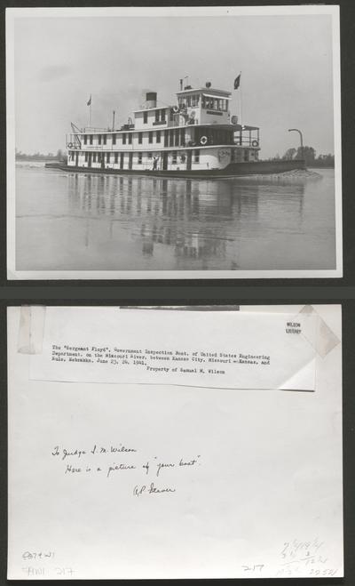 The 'Sergeant Floyd', Government Inspection Boat, of United States Engineering Department, on the Missouri River, between Kansas City, Missouri-Kansas, and Rulo, Nebraska. June 23-24,1941. Property of Samuel M. Wilson. Inscribed: To Judge S.M. Wilson: Here is a picture of 'your boat'! A.P. Seaver