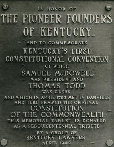 Photograph of plaque: In honor of the pioneer founders of Kentucky and to Commemorate Kentucky's first Constitutional Convention. April, 1942