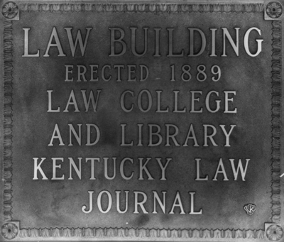 Bronze plaque on the Gillis Building states: Law Building erected 1889,  Law College and Library, Kentucky Law Journal