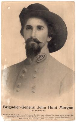 Brigadier General John Hunt Morgan C.S.A.; Morgan in civilian dress and a cavalry hat; front reads                              Born June 1, 1825, Hunstville; removed to Lexington, Ky., 1828; fought in Mexican War; Captain in C.S.A., 1861; with Orphan Brigade, 1862; made Colonel, 1862; Brigadier-General, 1864; (for two years was acting Major-General); killed, Greenville, Tenn., September 4, 1864; greatest cavalry raider