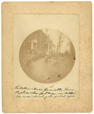 Exterior of house were John Hunt Morgan was killed, handwritten in ink on front of image                              The William's House, Greeneville, Tenn. / The place were Gen'l Morgan was killed. / The cross indicating the fatal shot