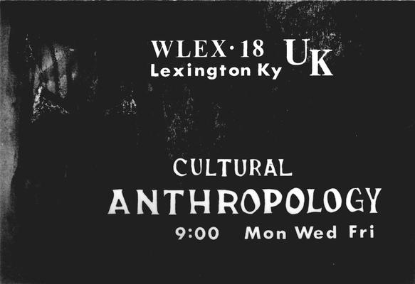 Television billboard for WLEX-TV, UK, and Cultural Anthropology class (taught by Douglas W. Schwartz)
