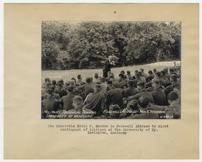 The Honorable Edwin P. Morrow in Farewell Address to First Contingent of Soldiers at the University of Kentucky. Lexington, KY