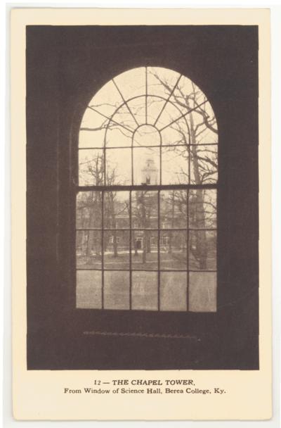 The Chapel Tower, From Window of Science Hall, Berea College, Ky. (Printed verso reads: 