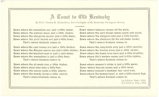 A Toast to Old Kentucky [Six Verse Poem by Prof. Charles H. Richardson, Ass't Geologist of the Kentucky Geological Survey. 1st Edition Sept., 1920; 2nd Edition Aug., 1921]