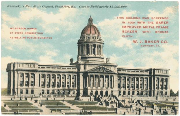 Kentucky's New State Capitol. Cost to Build nearly $2,000,000. This Building Was Screened in 1909 With The Baker Improved Metal Frame Screen With Bronze Cloth. W.J. Baker Co., Newport, Ky. [Same Print as No. 661]
