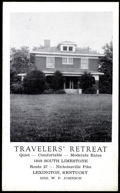 TRAVELERS' RETREAT. Quiet - Comfortable - Moderate Rates. 1848 South Limestone, Route 27 - Nicholasville Pike, LEXINGTON, KENTUCKY, Mrs. W.P. Johnson