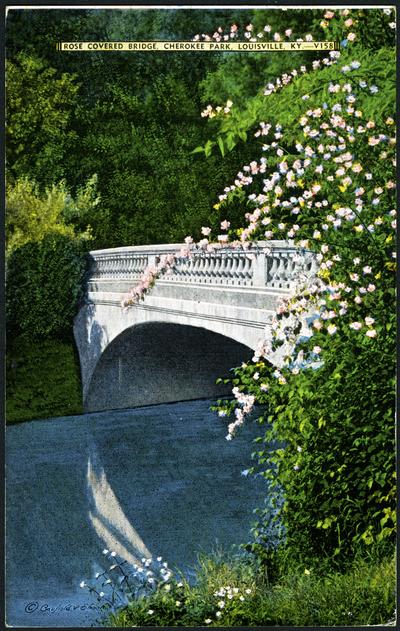 Rose Covered Bridge, Cherokee Park. (Printed verso reads: 