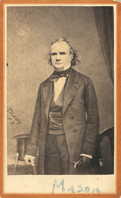 James Murray Mason (1798-1871) C.S.A.; diplomat, ambassador to England; drafted the Fugitive Slave Act of 1850