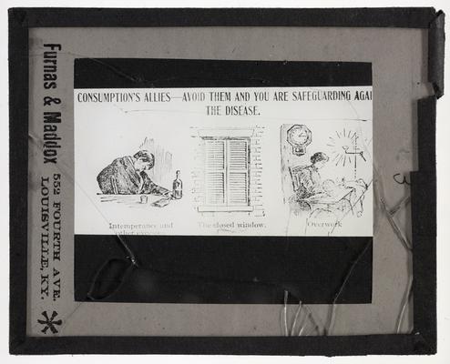 Consumption's Allies-- Avoid them and you are safeguarded against the disease, three drawings; made by Furnas & Maddox, 552 Fourth Ave. Louisville, KY