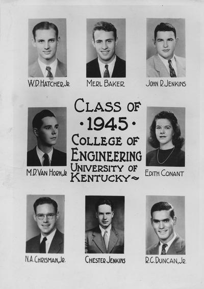 Class of 1945, College of Engineering; From left to right, Top: W. D. Hatcher, Jr., Merl Baker, and John R. Jenkins; Center: M. D. VanHorn, Jr., and Edith Conant; Bottom: N. A. Chrisman, Jr., Chester Jenkins, and R. C. Duncan, Jr