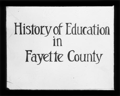 Title slide, History of Education in Fayette County