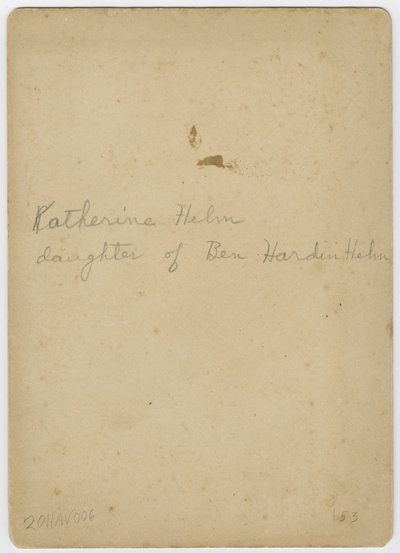 Katherine Helm,                                  Katherine Helm daughter of Ben Hardin Helm (verso)