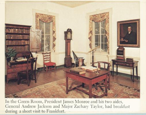 Liberty Hall. In the Green Room, President James Monroe and his two aides, General Andrew Jackson and Major Zachary Taylor, had breakfast during a short visit to Frankfort